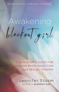 Awakening Blackout Girl: A Survivor’s Guide for Healing from Addiction and Sexual Trauma